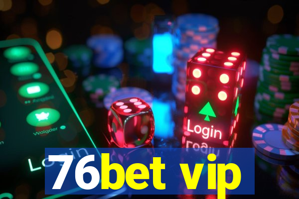 76bet vip